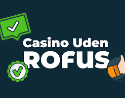 Nye Casinoer Uden RoFUS - En Guide til de Bedste Valgmuligheder