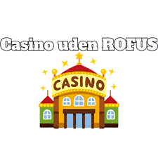 Online Casino Uden Om ROFUS Dit Ultimative Valg