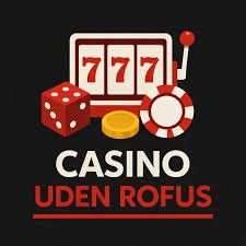 Udenlandsk Casino Uden Rufus - Oplev Friheden til at Spille