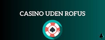 Rufus Casino Uden ROFUS Find de Bedste Spilmuligheder Rufus Casino Uden ROFUS Find de Bedste Spilmuligheder